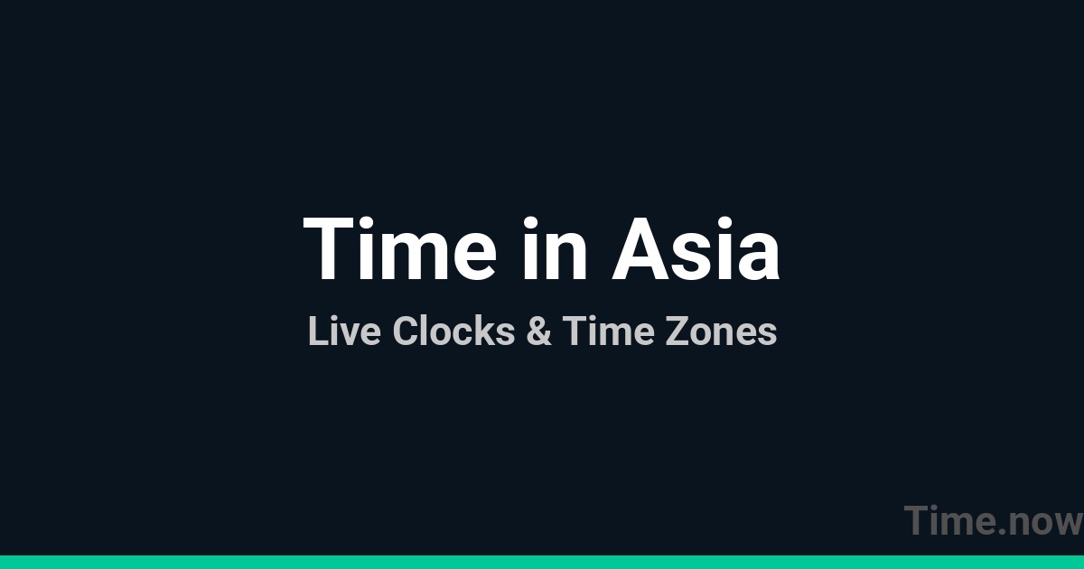 Current Local Time in Asia | Time.you