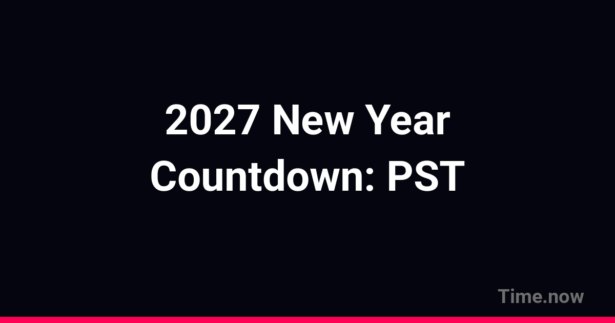 Countdown to New Year 2027 in PST | Time.you