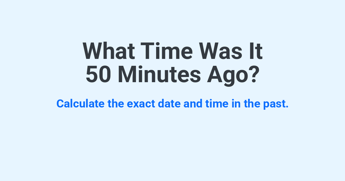 What Time Was It 50 Minutes Ago? | Time.you
