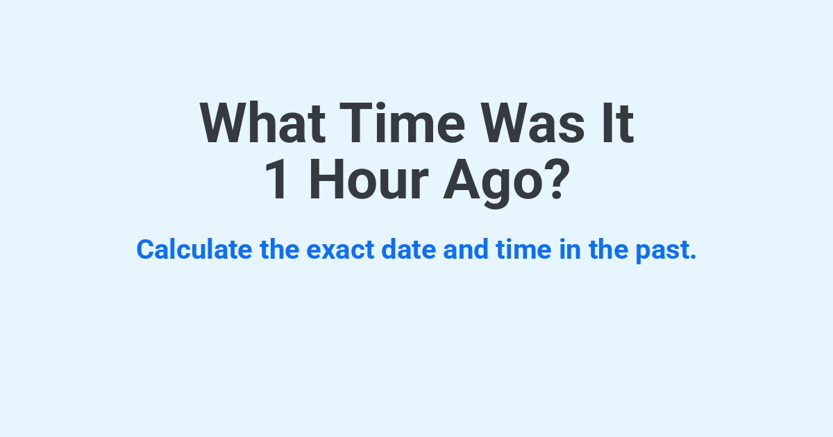 What Time Was It 1 Hour Ago? | Time.you