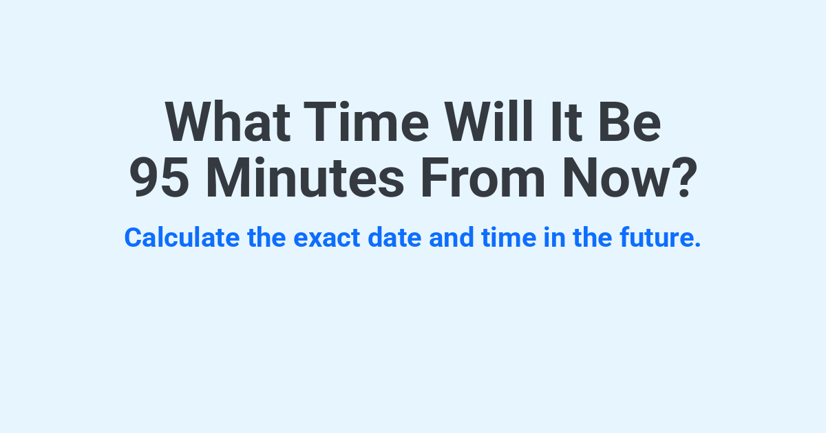 What Time Will It Be 95 Minutes From Now? | Time.you